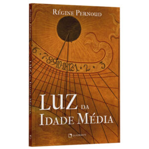 Luz da Idade Média – Regine Pernoud