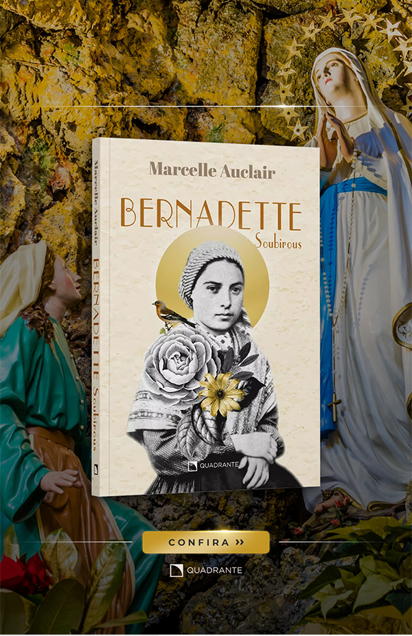 Livro Bernadette Soubirous de Marcelle Auclair publicado pela Quadrante Editora