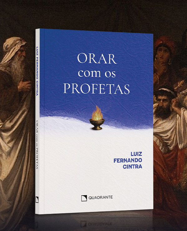 Livro Orar com os Profetas, de Luiz Fernando Cintra — Quadrante Editora
